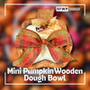 Mini Pumpkin Wooden Dough Bowls